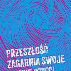 Przeszłość zagarnia swoje piękne dzieci
