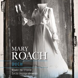 Duch. Nauka na tropie życia pozagrobowego