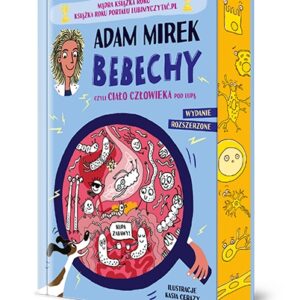 Bebechy, czyli ciało człowieka pod lupą. Wydanie rozszerzone (barwione brzegi)