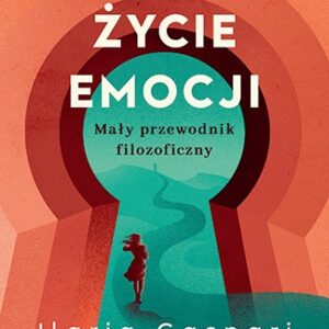 Sekretne życie emocji. Mały przewodnik filozoficzny