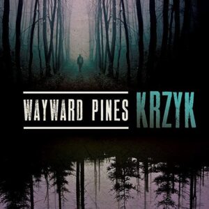 Wayward Pines. Krzyk
