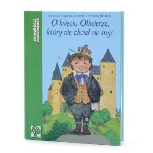 O księciu Oliwierze, który nie chciał …